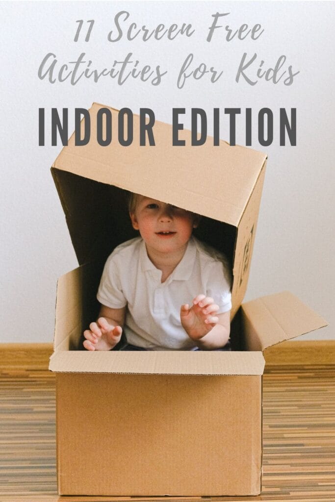 11 screen free activities for kids indoor edition title over image of a boy peeking out of a box